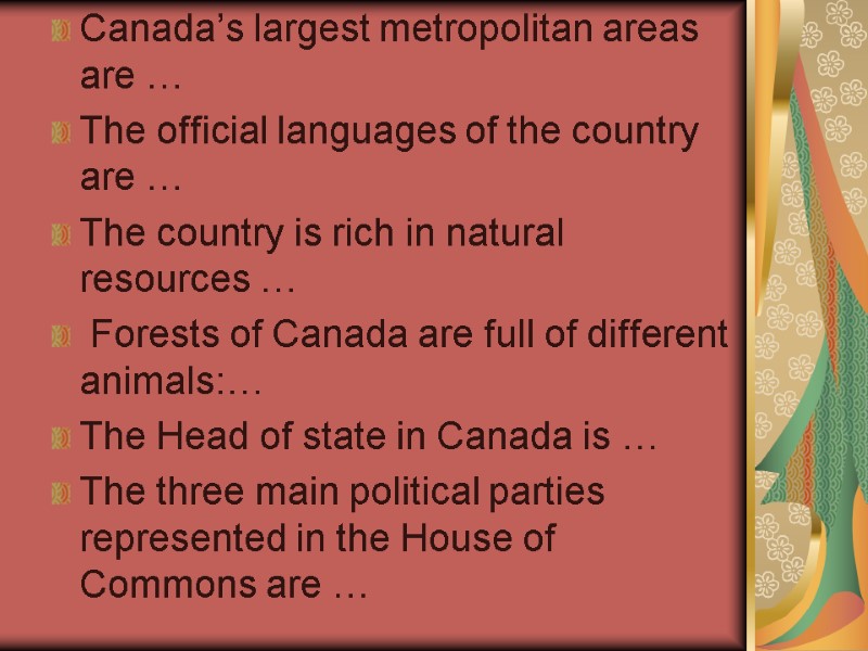 Canada’s largest metropolitan areas are … The official languages of the country are …